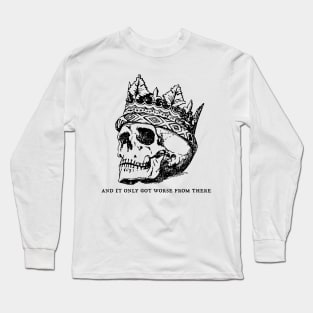 And It Only Got Worse From There Skull Long Sleeve T-Shirt